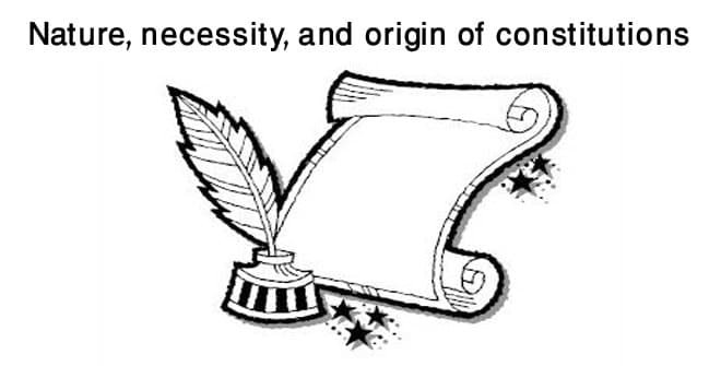 Nature, necessity, and origin of constitutions