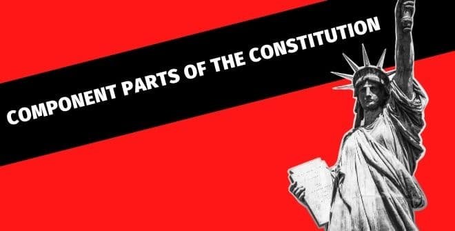 Component Parts of the Constitution