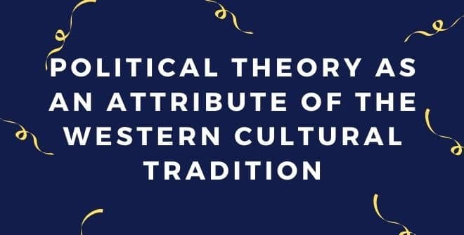 Political Theory as an Attribute of the Western Cultural Tradition