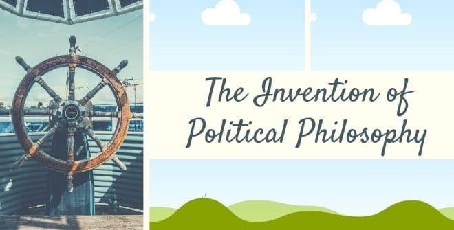 The Invention of Political Philosophy