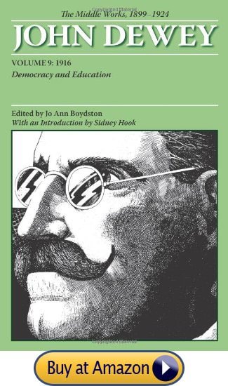 The Middle Works of John Dewey, Volume 9, 1899-1924: Democracy and Education by John Dewey (Author), Jo Ann Boydston (Editor), Dr. Sidney Hook Ph.D. (Introduction) 