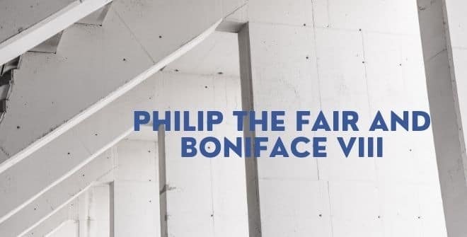 Philip the fair and Boniface VIII