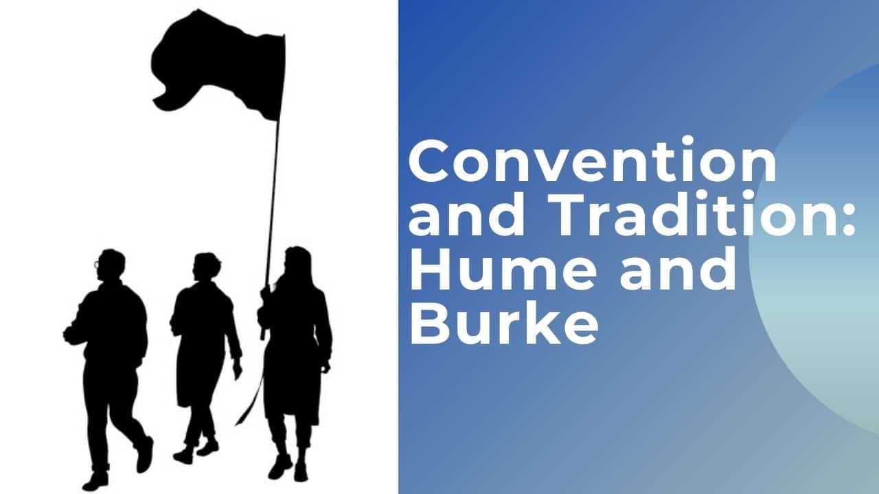 Convention and Tradition: Hume and Burke