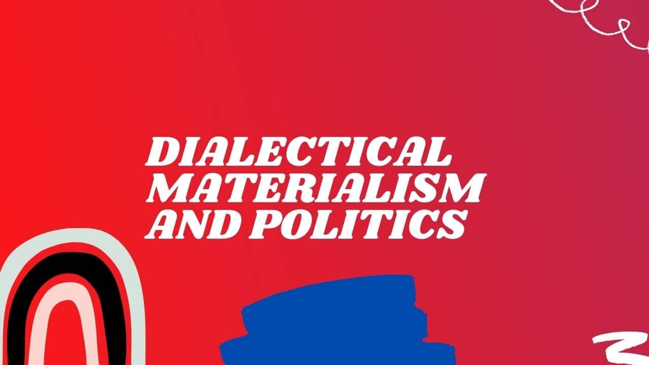Dialectical Materialism and Politics