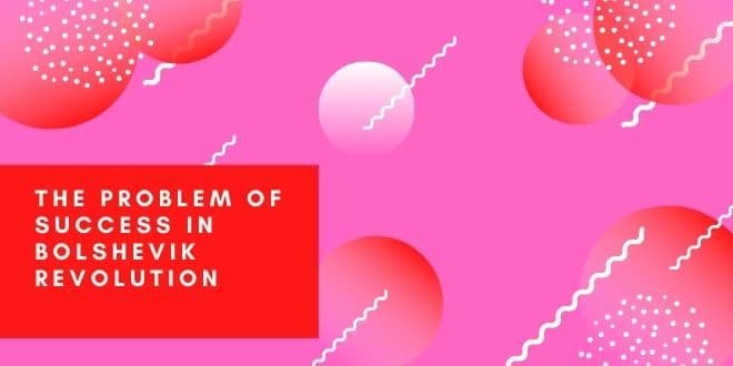 The Problem of Success in Bolshevik Revolution