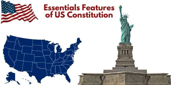 Essentials Features of US Constitution