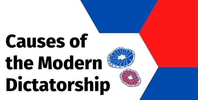 Causes of the Modern Dictatorship