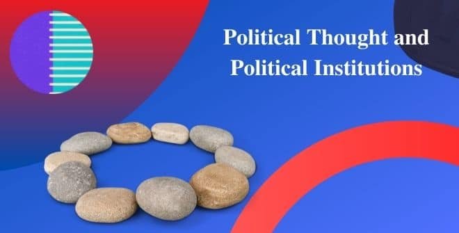 Political Thought and Political Institutions