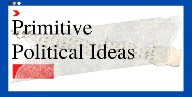 Primitive Political Ideas