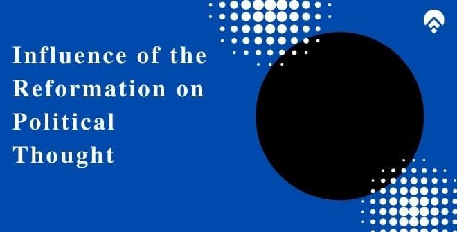 Influence of the Reformation on Political Thought