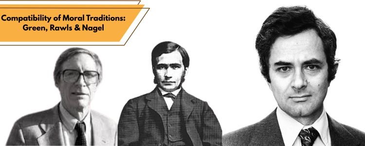 Compatibility of Moral Traditions: Green, Rawls & Nagel