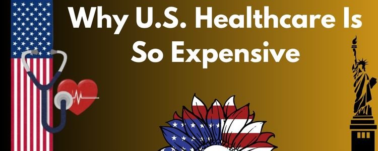 Why U.S. Healthcare Is So Expensive